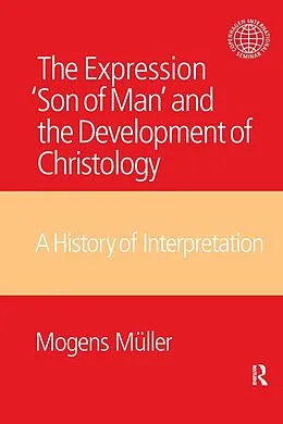 E-Book (epub) The Expression Son of Man and the Development of Christology von Mogens Mueller
