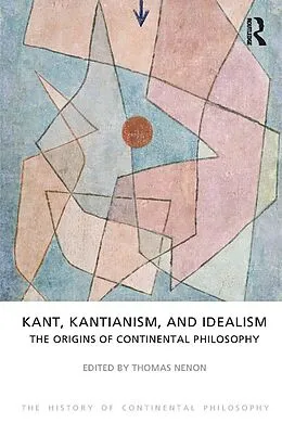 E-Book (pdf) Kant, Kantianism, and Idealism von Thomas Nenon