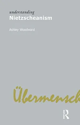 E-Book (epub) Understanding Nietzscheanism von Ashley Woodward