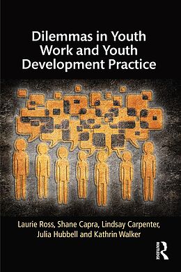 E-Book (epub) Dilemmas in Youth Work and Youth Development Practice von Laurie Ross, Shane Capra, Lindsay Carpenter