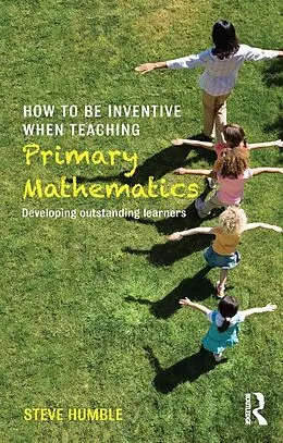 E-Book (pdf) How to be Inventive When Teaching Primary Mathematics von Steve Humble