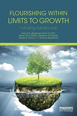 E-Book (epub) Flourishing Within Limits to Growth von Sven Erik Jørgensen, Brian D. Fath, Søren Nors Nielsen