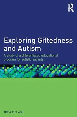 E-Book (epub) Exploring Giftedness and Autism von Trevor Clark