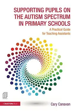 E-Book (pdf) Supporting Pupils on the Autism Spectrum in Primary Schools von Carolyn Canavan