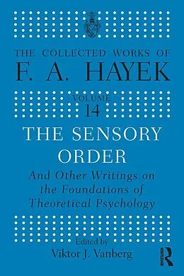 E-Book (epub) The Sensory Order and Other Writings on the Foundations of Theoretical Psychology von F. A Hayek