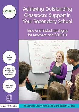 E-Book (epub) Achieving Outstanding Classroom Support in Your Secondary School von Jill Morgan, Cheryl Jones, Sioned Booth-Coates