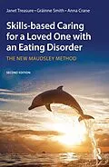 E-Book (epub) Skills-based Caring for a Loved One with an Eating Disorder von Janet Treasure, Gráinne Smith, Anna Crane