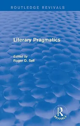 E-Book (pdf) Literary Pragmatics (Routledge Revivals) von Roger D. Sell