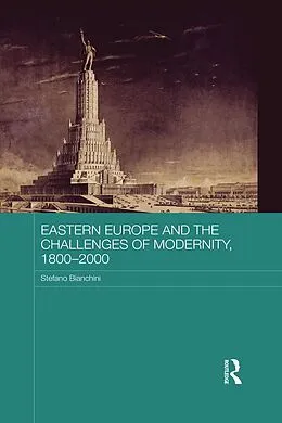 E-Book (epub) Eastern Europe and the Challenges of Modernity, 1800-2000 von Stefano Bianchini