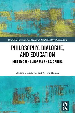 E-Book (epub) Philosophy, Dialogue, and Education von Alexandre Guilherme, W. John Morgan
