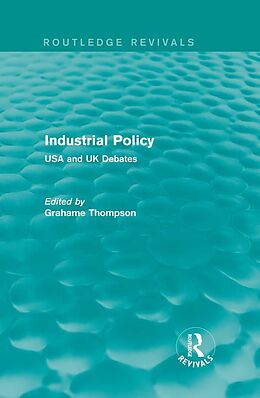 E-Book (epub) Industrial Policy (Routledge Revivals) von Grahame Thompson