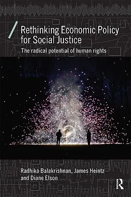 E-Book (pdf) Rethinking Economic Policy for Social Justice von Radhika Balakrishnan, James Heintz, Diane Elson