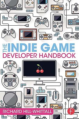 eBook (epub) The Indie Game Developer Handbook de Richard Hill-Whittall