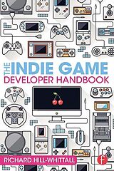 eBook (pdf) The Indie Game Developer Handbook de Richard Hill-Whittall