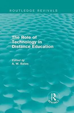 ePUB The Role of Technology in Distance Education (Routledge Revivals) von Tony Bates