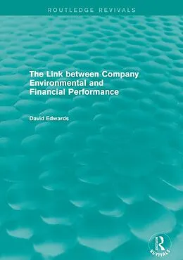 E-Book (epub) The Link Between Company Environmental and Financial Performance (Routledge Revivals) von David Edwards