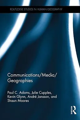 E-Book (epub) Communications/Media/Geographies von Paul C. Adams, Julie Cupples, Kevin Glynn