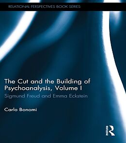 eBook (epub) The Cut and the Building of Psychoanalysis, Volume I de Carlo Bonomi