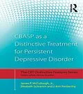 E-Book (pdf) CBASP as a Distinctive Treatment for Persistent Depressive Disorder von James P. McCullough Jr., Elisabeth Schramm, J. Kim Penberthy