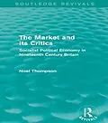 E-Book (epub) The Market and its Critics (Routledge Revivals) von Noel Thompson