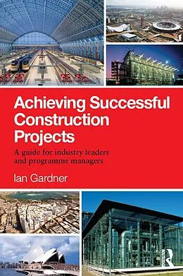 E-Book (epub) Achieving Successful Construction Projects von Ian Gardner