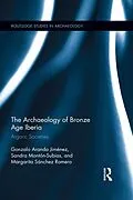 E-Book (epub) The Archaeology of Bronze Age Iberia von Gonzalo Jimenez, Sandra Subías, Margarita Romero