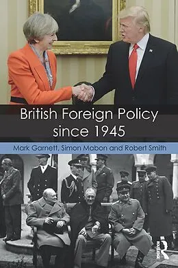 PDF British Foreign Policy since 1945 von Mark Garnett, Simon Mabon, Robert Smith