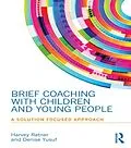 E-Book (epub) Brief Coaching with Children and Young People von Harvey Ratner, Denise Yusuf