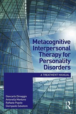 E-Book (pdf) Metacognitive Interpersonal Therapy for Personality Disorders von Giancarlo Dimaggio, Antonella Montano, Raffaele Popolo