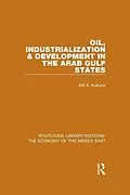 E-Book (pdf) Oil, Industrialization & Development in the Arab Gulf States (RLE Economy of Middle East) von Atif Kubursi