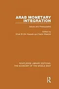E-Book (epub) Arab Monetary Integration (RLE Economy of Middle East) von Khair El-Din Haseeb, Samir Makdisi