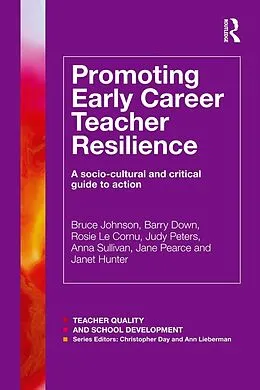 E-Book (pdf) Promoting Early Career Teacher Resilience von Bruce Johnson, Barry Down, Rosie Le Cornu