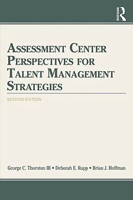 E-Book (epub) Assessment Center Perspectives for Talent Management Strategies von George C. Thornton III, Deborah E. Rupp, Brian J. Hoffman