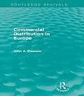 E-Book (pdf) Commercial Distribution in Europe (Routledge Revivals) von John Dawson