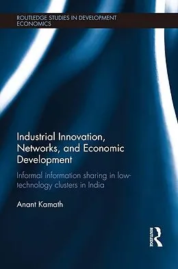 E-Book (epub) Industrial Innovation, Networks, and Economic Development von Anant Kamath