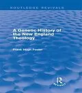PDF A Genetic History of New England Theology (Routledge Revivals) von Frank Hugh Foster