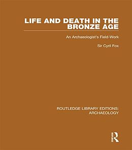 E-Book (epub) Life and Death in the Bronze Age von Cyril Fox