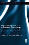 E-Book (epub) Regional Integration and Democratic Conditionality von Gaspare M. Genna, Taeko Hiroi