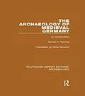 E-Book (epub) The Archaeology of Medieval Germany von Günter P. Fehring