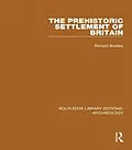 PDF The Prehistoric Settlement of Britain von Richard Bradley