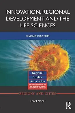 E-Book (epub) Innovation, Regional Development and the Life Sciences von Kean Birch