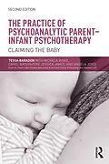 E-Book (epub) The Practice of Psychoanalytic Parent-Infant Psychotherapy von Tessa Baradon, Michela Biseo, Carol Broughton