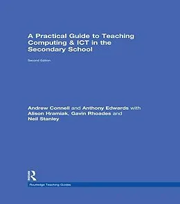 E-Book (epub) A Practical Guide to Teaching Computing and ICT in the Secondary School von Andrew Connell, Anthony Edwards, Alison Hramiak