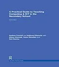 E-Book (pdf) A Practical Guide to Teaching Computing and ICT in the Secondary School von Andrew Connell, Anthony Edwards, Alison Hramiak
