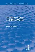 E-Book (pdf) The Modern Stage and Other Worlds (Routledge Revivals) von Austin E. Quigley