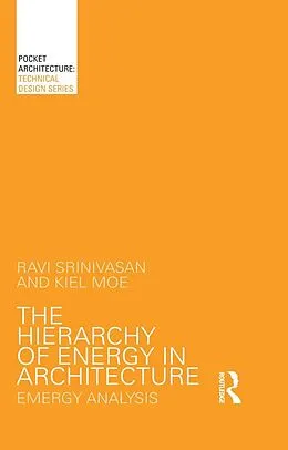 E-Book (pdf) The Hierarchy of Energy in Architecture von Ravi Srinivasan, Kiel Moe