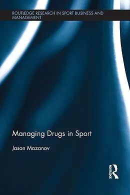 E-Book (pdf) Managing Drugs in Sport von Jason Mazanov