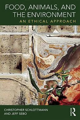 E-Book (epub) Food, Animals, and the Environment von Christopher Schlottmann, Jeff Sebo