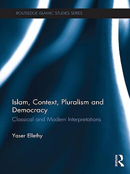 eBook (epub) Islam, Context, Pluralism and Democracy de Yaser Ellethy