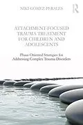 E-Book (pdf) Attachment-Focused Trauma Treatment for Children and Adolescents von Niki Gomez-Perales
